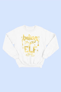 Believe In Your Elf Sweatshirt